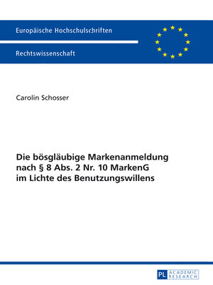 cover image of Die boesglaeubige Markenanmeldung nach § 8 Abs. 2 Nr. 10 MarkenG im Lichte des Benutzungswillens